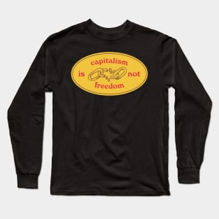 Capitalism Is Not Freedom Long Sleeve T-Shirt